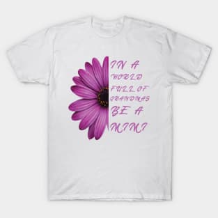 In a world full of grandmas be a mimi anemone Nice T-Shirt